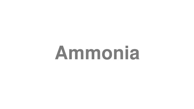 How to Pronounce Ammonia