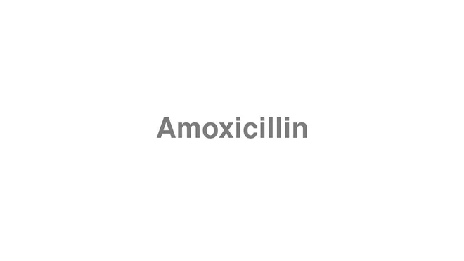How to Pronounce Amoxicillin