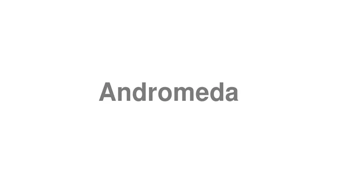 How to Pronounce Andromeda