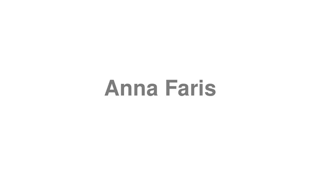 How to Pronounce Anna Faris