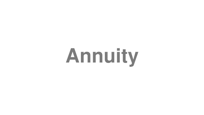 How to Pronounce Annuity