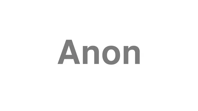How to Pronounce Anon