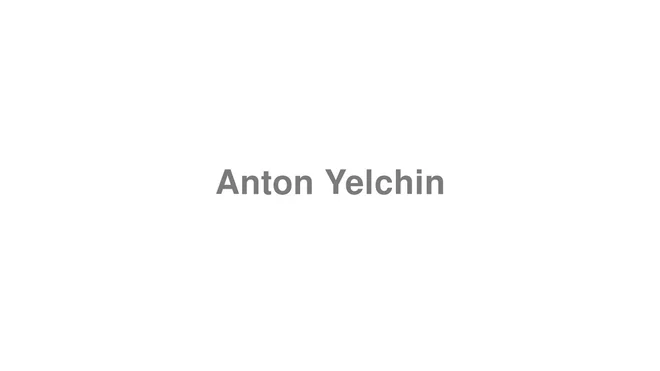How to Pronounce Anton Yelchin