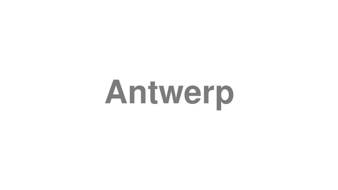 How to Pronounce Antwerp