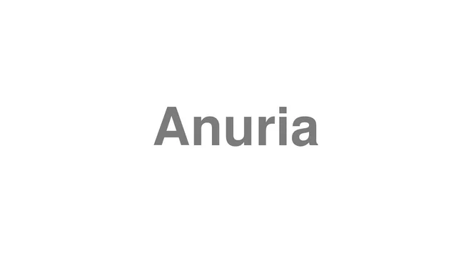 How to Pronounce Anuria