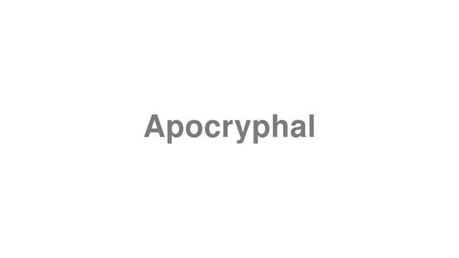 How to Pronounce Apocryphal