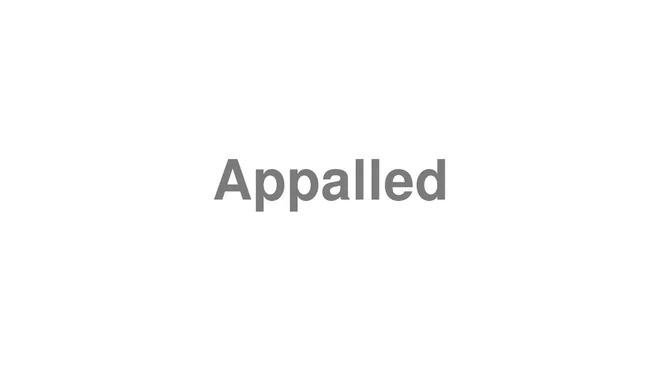 How to Pronounce Appalled
