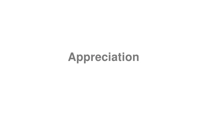 How to Pronounce Appreciation