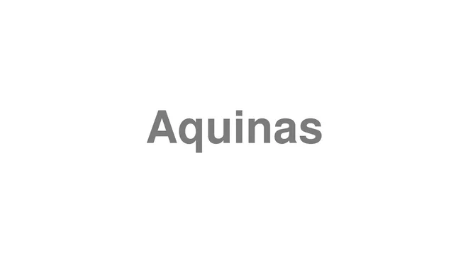 How to Pronounce Aquinas