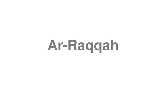 How to Pronounce Ar-Raqqah