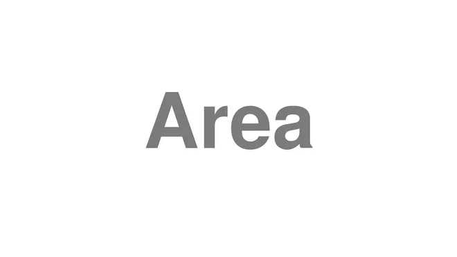 How to Pronounce Area