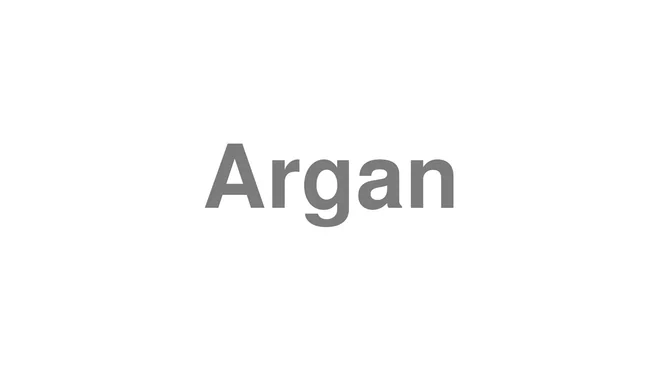 How to Pronounce Argan