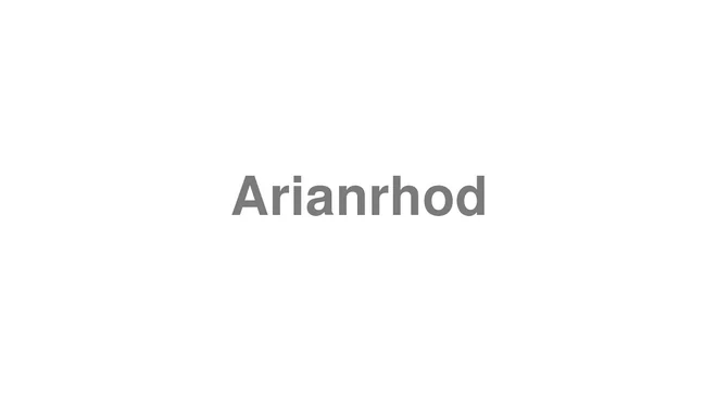 How to Pronounce Arianrhod