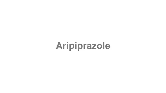 How to Pronounce Aripiprazole