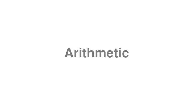 How to Pronounce Arithmetic