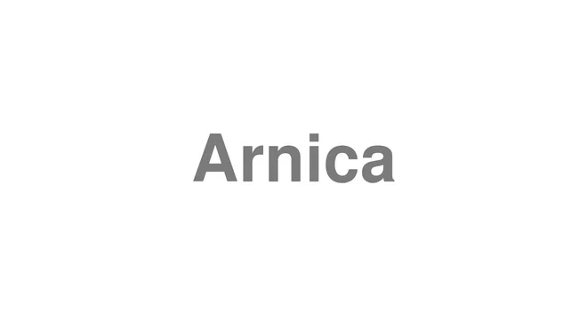 How to Pronounce Arnica
