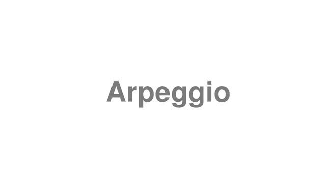 How to Pronounce Arpeggio