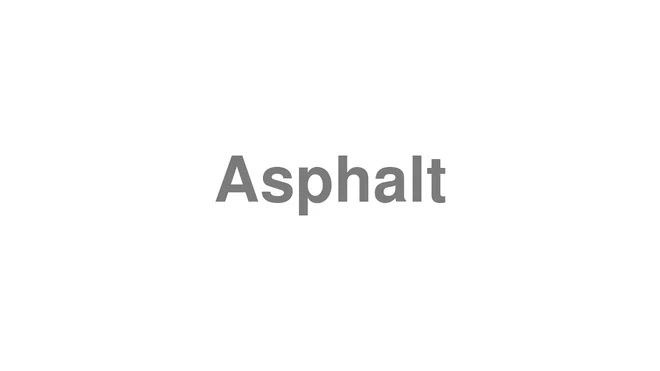How to Pronounce Asphalt