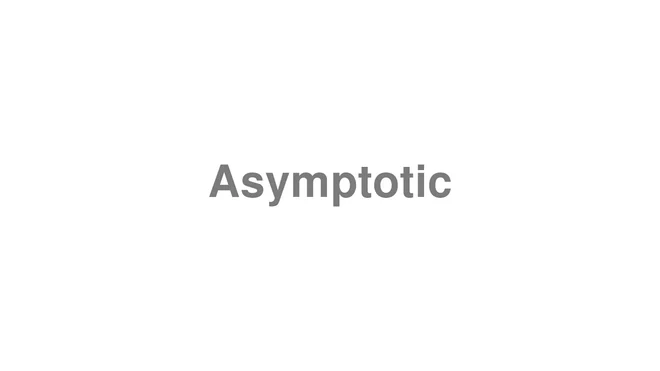 How to Pronounce Asymptotic