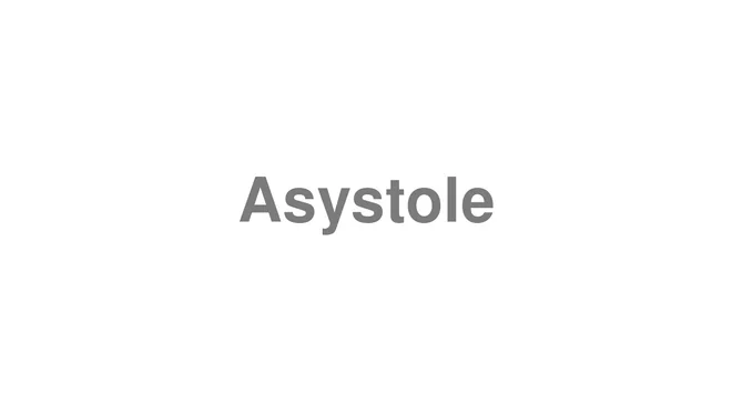 How to Pronounce Asystole
