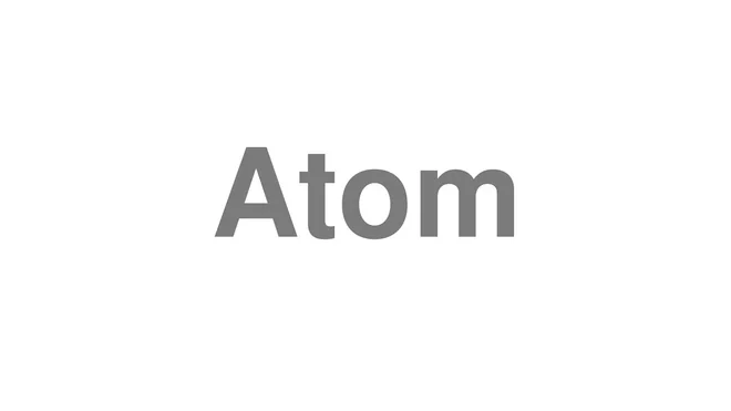 How to Pronounce Atom