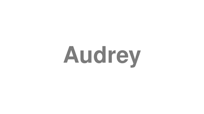 How to Pronounce Audrey