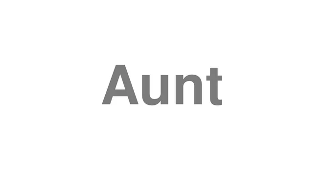 How to Pronounce Aunt