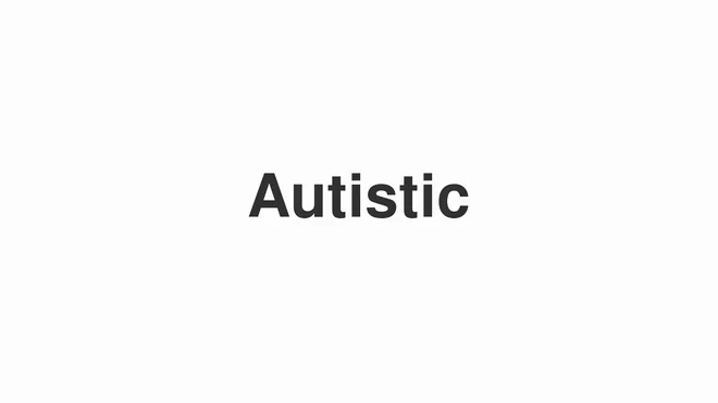 How to Pronounce Autistic