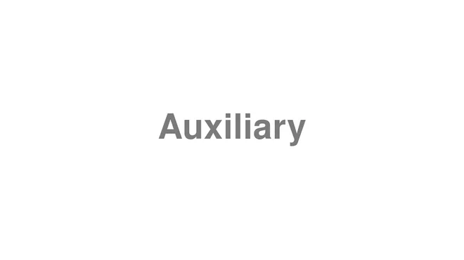 How to Pronounce Auxiliary