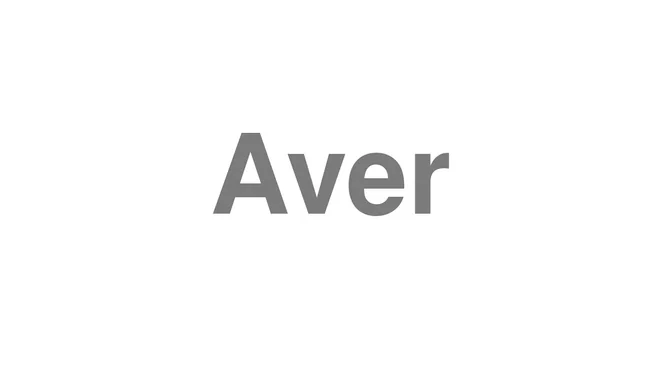 How to Pronounce Aver