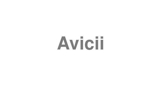 How to Pronounce Avicii