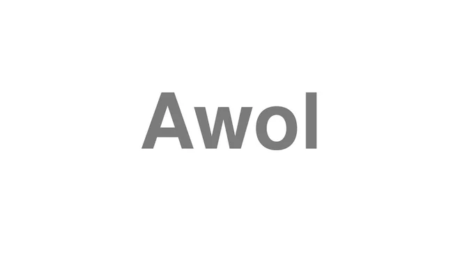 How to Pronounce Awol