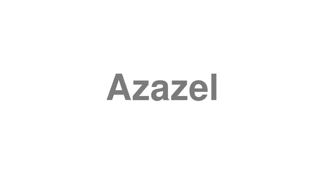 How to Pronounce Azazel