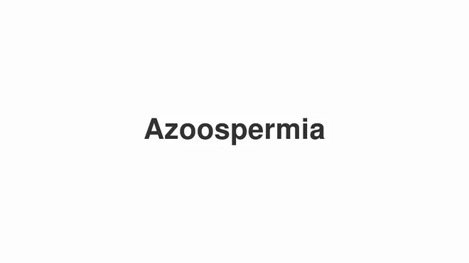 How to Pronounce Azoospermia