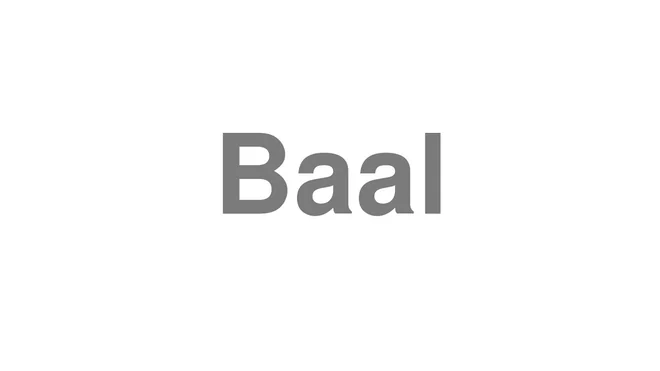 How to Pronounce Baal