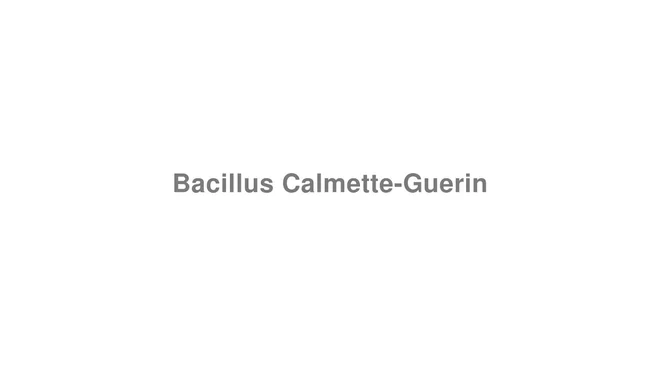 How to Pronounce Bacillus Calmette-Guerin