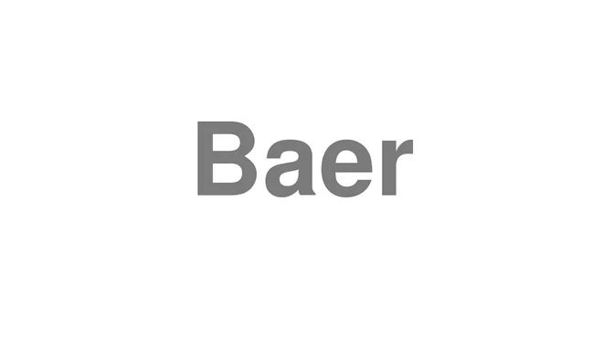 How to Pronounce Baer