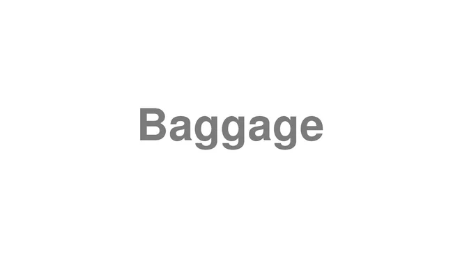 How to Pronounce Baggage