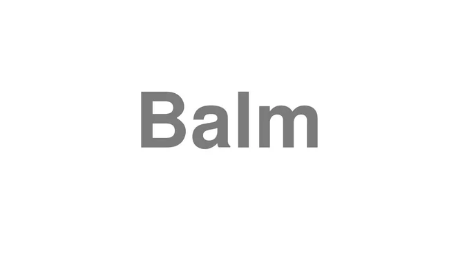 How to Pronounce Balm