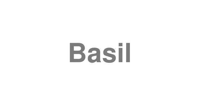 How to Pronounce Basil