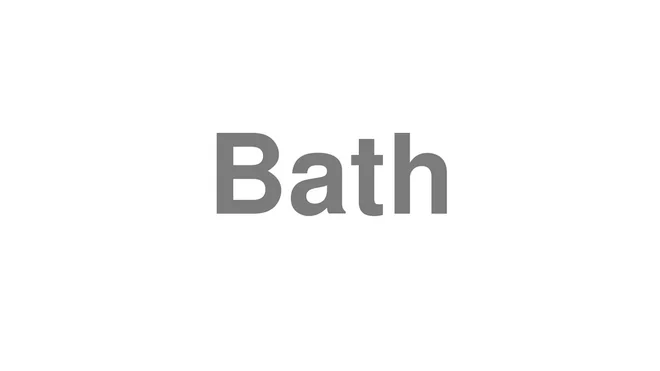 How to Pronounce Bath
