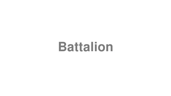 How to Pronounce Battalion