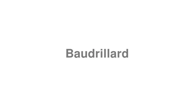 How to Pronounce Baudrillard