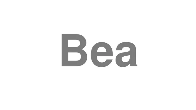 How to Pronounce Bea