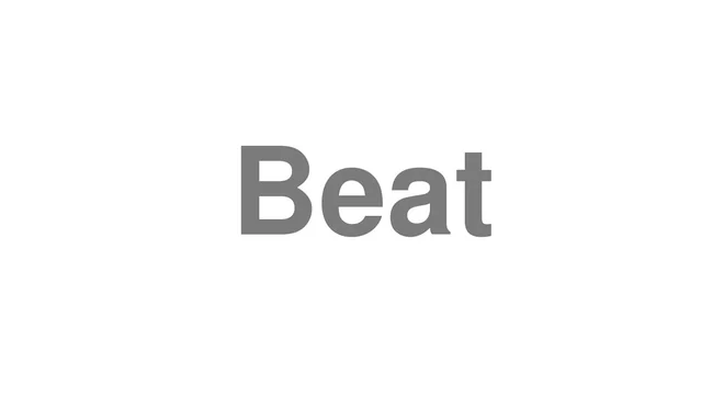 How to Pronounce Beat