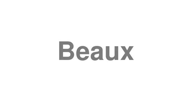 How to Pronounce Beaux