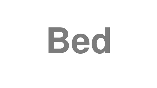 How to Pronounce Bed