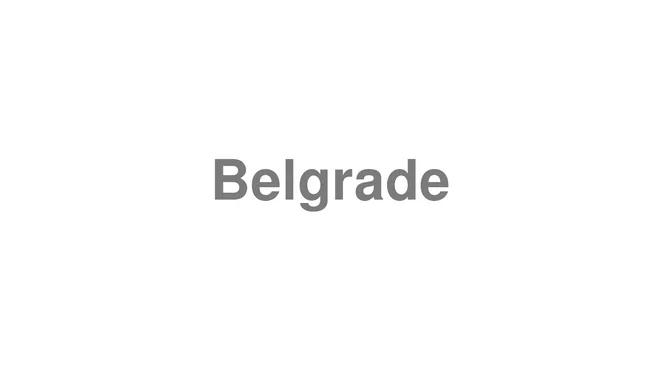 How to Pronounce Belgrade
