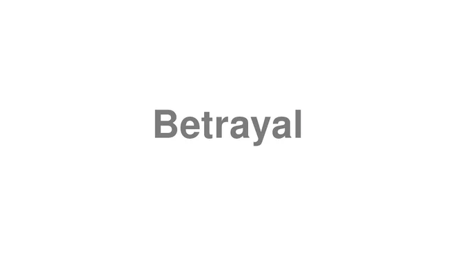 How to Pronounce Betrayal