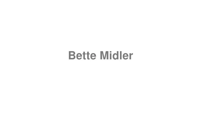How to Pronounce Bette Midler